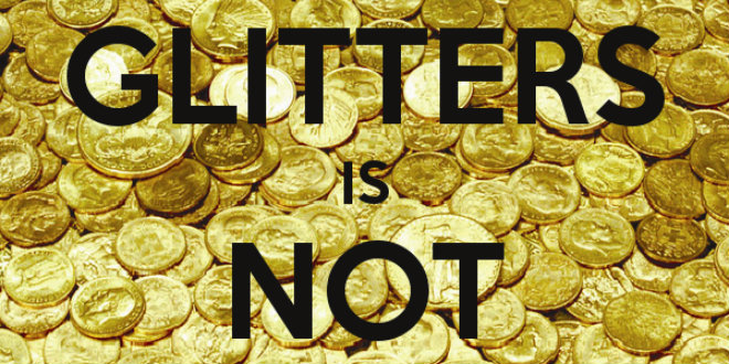 Not All That Glitters Is Not Gold
