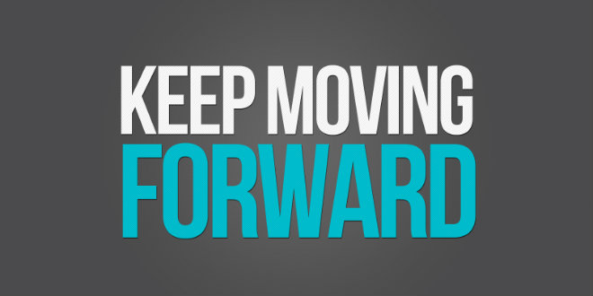 keep moving forward