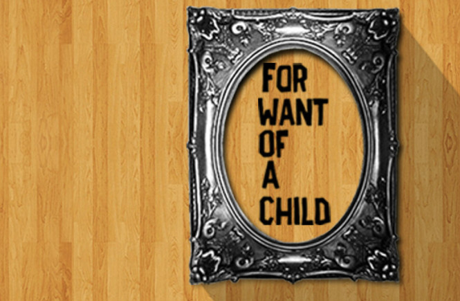 for want of a child