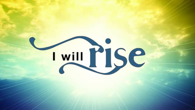 Now will I rise!!