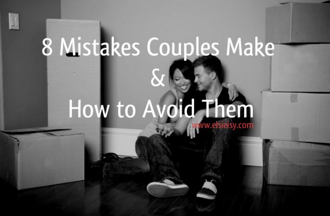 8 Mistakes Couples Make and How to Avoid Them - elsieisy blog