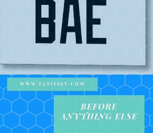 B.A.E - Before Anything Elsie - elsieisy blog - Slidesafe