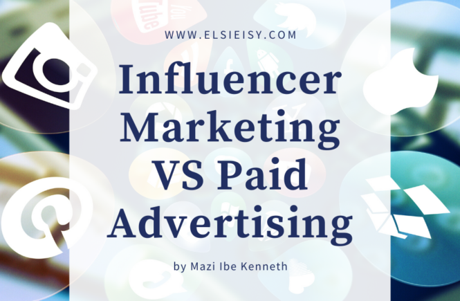 influencer marketing vs paid advertising - elsieisy blog